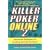 Killer Poker Online 2: Advanced Strategies for Crushing the Internet Game