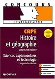 CRPE Histoire et g�ographie, composante majeure ; Sciences exp�rimentales et technologie, composante mineure