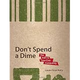 Don&rsquo;t Spend A Dime: The Path to Low&ndash;Cost Computingby James Floyd Kelly