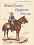 British Cavalry Equipments 1800-1941 (Men-at-Arms)