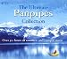 Search : The Ultimate Panpipes Collection