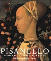 Pisanello: Painter to the Renaissance Court