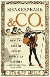 Shakespeare and Co.: Christopher Marlowe, Thomas Dekker, Ben Jonson, Thomas Middleton, John Fletcher and the Other Players in His Story