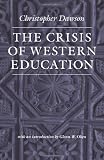 The Crisis of Western Education (The Works of Christopher Dawson)