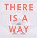 THERE IS A WAY