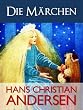 ANDERSENS M�RCHEN | DIE M�RCHEN VON HANS CHRISTIAN ANDERSEN [ILLUSTRIERTE] (Gesamtausgabe Hans Christian Andersen | Hans Christian Andersens S�mtliche Werke)