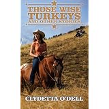 Those Wise Turkeys: And Other Storiesby Clydetta O'Dell