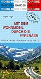 Mit dem Wohnmobil durch die Pyren&auml;en: Die Anleitung f&uuml;r einen Erlebnisurlaub - J&uuml;rgen Engel