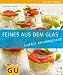 Feines aus dem Glas: Einfach beeindruckend. Just Cooking