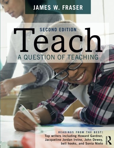 Teach: A Question of Teaching, by James W Fraser