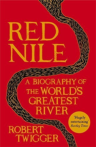 Red Nile: The Biography of the World's Greatest River by Twigger, Robert (2014) Paperback