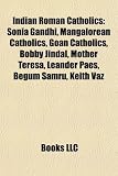 Indian Roman Catholics: Mangalorean Catholics, Goan Catholics, Mother Teresa, George Fernandes, Genelia D'Souza, Keith Vaz, Dinesh D'Souza
