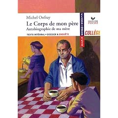 Le corps de mon p�re : Suivi de Autobiographie de ma m�re