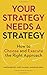 Your Strategy Needs a Strategy: How to Choose and Execute the Right Approach