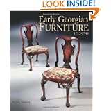 Early Georgian Furniture 1715-1740 by Adam Bowett