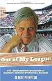 Out of My League: The Classic Hilarious Account of an Amateurs Ordeal in Professional Baseball