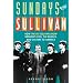 Sundays with Sullivan: How the Ed Sullivan Show Brought Elvis, the Beatles, and Culture to America
