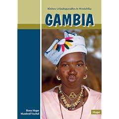 Gambia. Kleines Urlaubsparadies in Westafrika: Mit Ausfl�gen in den Senegal. Der anspruchsvolle Begleiter f�r Ihre Reise nach Gambia. Reisef�hrer mit aktuellen Tips und Informationen