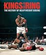 Kings Of The Ring: The History of Heavyweight Boxing