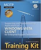 MCITP Self-Paced Training Kit (Exam 70-622): Supporting and Troubleshooting Applications on a Windows Vista Client for Enterprise Support Technicians: ... Support Technicians (Pro - Certification)