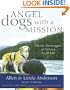 Angel Dogs with a Mission: Divine Messengers in Service to All Life