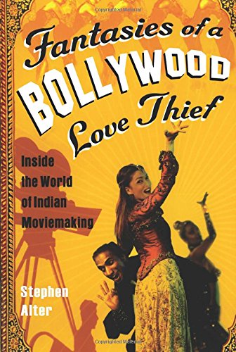fantasies of a bollywood love thief inside the world of indian moviemaking