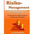 Risikomanagement f�r Projekte: So managen Sie erfolgreich Risiken und Chancen bei Projekten