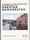 A guide to the industrial archaeology of Greater Manchester