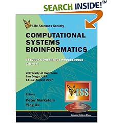 Computational Systems Bioinformatics: Csb2007 Conference Proceedings, University of California, San Diego, USA, 13-17 August 2007 (Series on Advances in Bioinformatics and Computational Biolo)