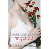 La communaut� du Sud, Tome 8 : Pire que la mortpar Charlaine Harris
