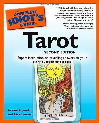 The Complete Idiot's Guide to Tarot, 2nd Edition by Tognetti, Arlene, Lenard, Lisa (2003) Paperback