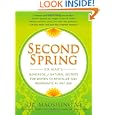Second Spring: Dr. Mao's Hundreds of Natural Secrets for Women to Revitalize and Regenerate at Any Age by Maoshing Ni