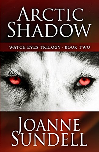 Arctic Shadow (Watch Eyes Trilogy), by Joanne Sundell