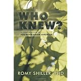 Who Knew?: A Continuation of You Never Know: A Memoirby Phd Romy Shiller