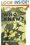 Who Knew?: A Continuation of You Never Know: A Memoir