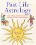 Past Life Astrology: Use Your Birthchart to Understand Your Karma