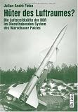 Produkt-Bild: H&uuml;ter des Luftraumes? Die Luftstreitkr&auml;fte der DDR im Diensthabenden System des Warschauer Paktes