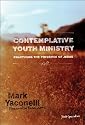 Contemplative Youth Ministry: Practicing the Presence of Jesus (Youth Specialties)