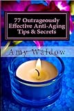 51riKkmVVUL. SL160  77 Outrageously Effective Anti Aging Tips & Secrets + FREE Bonus   30 Outrageously Awesome Natural Beauty Tips