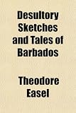 Desultory Sketches and Tales of Barbados