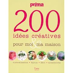 200 Id�es cr�atives pour moi et ma maison : Customisation, bijoux, d�co, accessoires