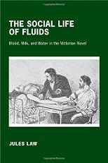 The social life of fluids : blood, milk, and water in the Victorian novel