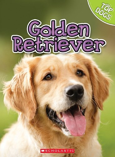Download Golden Retriever Top Dogs Scholastic Charles George pdf 