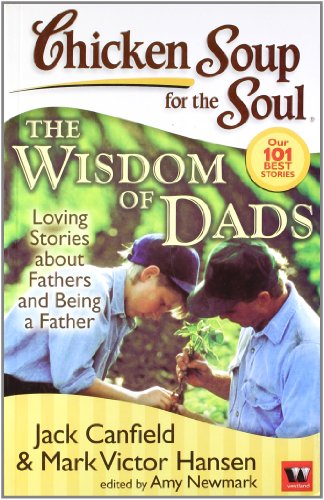 Chicken Soup For The Soul:The Wisdom Of Dads