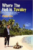 Where the Hell Is Tuvalu?: How I Became the Law Man of the World's Fourth Smallest Country
