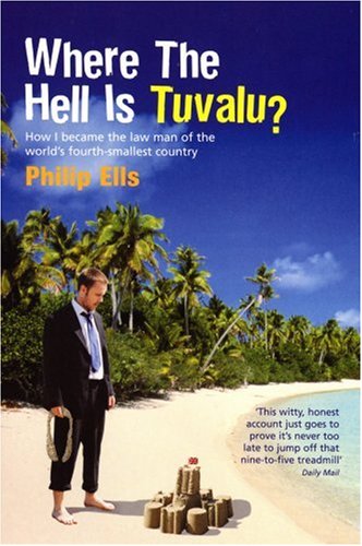 City Travel Guides Discounted  Books : Where the Hell Is Tuvalu?: How I Became the Law Man of the World's Fourth Smallest Country