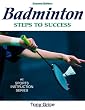 Badminton: Steps to Success - 2nd Edition (Steps to Success Activity Series)