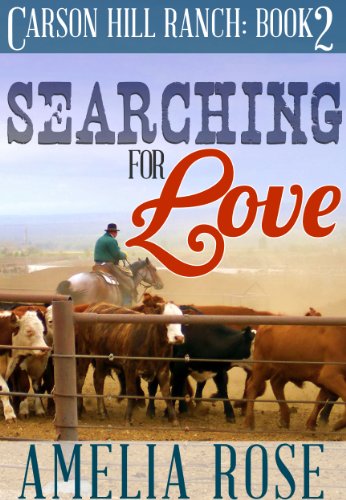 Searching For Love (Contemporary Cowboy Romance) (Carson Hill Ranch Book 2)