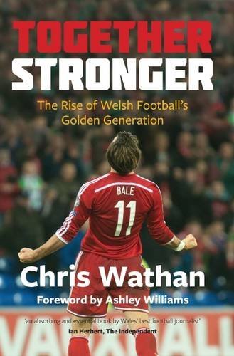 Together Stronger: The Rise of Welsh Football's Golden Generation
