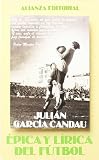 Epica y lirica del futbol / Epic and Lyric of Soccer (Seccion Libros utiles) (Spanish Edition)